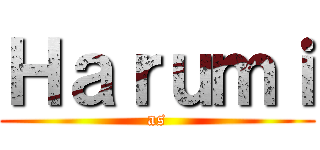 Ｈａｒｕｍｉ (as)