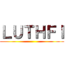 ＬＵＴＨＦＩ ()