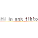 Ｈｉ ｉｎ ｓｎｋ ｔｉｋｔｏｋ (Levixxsasha..snk._)