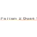 Ｆａｌｔａｍ ２ Ｄｕａｓ Ｓｅｍａｎａｓ (The Final Season Parte 3)