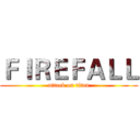 ＦＩＲＥＦＡＬＬ (attack on titan)