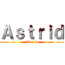 Ａｓｔｒｉｄ (Astrid)