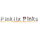 Ｐｉｎｋｉｉｘ Ｐｉｎｋｓ (Welcome)