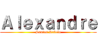 Ａｌｅｘａｎｄｒｅ (Santos Rabelo)