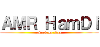 ＡＭＲ ＨａｍＤｉ (attack on titan)