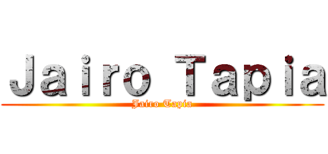 Ｊａｉｒｏ Ｔａｐｉａ (Jairo Tapia)