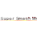 Ｓｕｐｅｒ Ｓｍａｓｈ Ｍｏｂ'ｓ ()