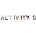 ＡＣＴＩＶＩＴＹ ９ ()