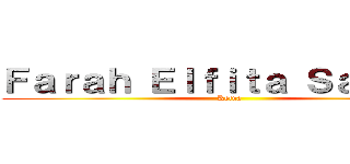 Ｆａｒａｈ Ｅｌｆｉｔａ Ｓａｄｉｄａ (Ketua)