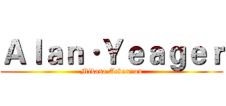Ａｌａｎ·Ｙｅａｇｅｒ (Mikasa·Ackerman)