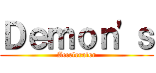 Ｄｅｍｏｎ\'ｓ (Accelerator)