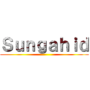 Ｓｕｎｇａｈｉｄ ()