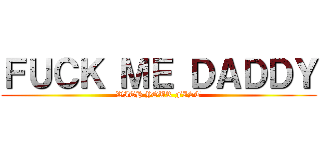 ＦＵＣＫ ＭＥ ＤＡＤＤＹ (WITH YOUR FIST)