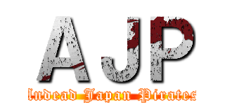 ＡＪＰ (Undead Japan Pirates)