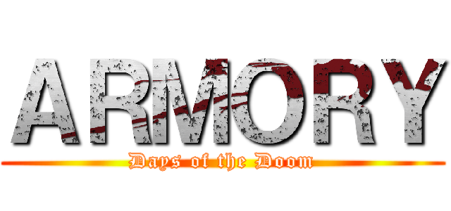 ＡＲＭＯＲＹ (Days of the Doom)