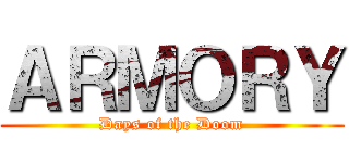 ＡＲＭＯＲＹ (Days of the Doom)