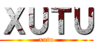 ＸＵＴＵ (xutu)