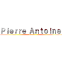 Ｐｉｅｒｒｅ Ａｎｔｏｉｎｅ  (La resta)