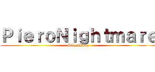 ＰｉｅｒｏＮｉｇｈｔｍａｒｅ (SilentRoar)