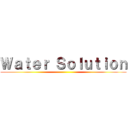 Ｗａｔｅｒ Ｓｏｌｕｔｉｏｎ ()