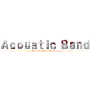 Ａｃｏｕｓｔｉｃ Ｂａｎｄ (Acoustic Band Battle)