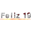 Ｆｅｌｉｚ １９ (Te amo)