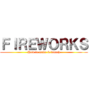 ＦＩＲＥＷＯＲＫＳ (How to make & launch)