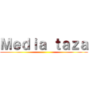 Ｍｅｄｉａ ｔａｚａ ()