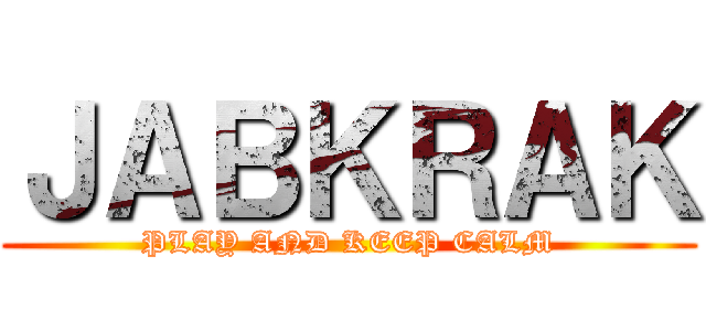 ＪＡＢＫＲＡＫ (PLAY AND KEEP CALM)