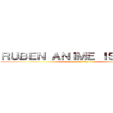 ＲＵＢＥＮ ＡＮＩＭＥ ＩＳ ＬＯＶＥ (attack on titan)