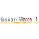 Ｇａｖｙｎ Ｍａｘｅｌｌ  (@ 1)