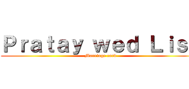 Ｐｒａｔａｙ ｗｅｄ Ｌｉｓａ (Marriage card)