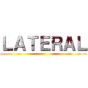 ＬＡＴＥＲＡＬ ()