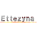 Ｅｔｔｅｚｙｎａ  (Le titan électrique )