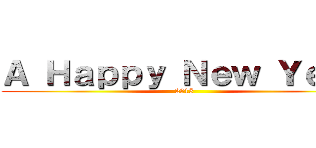 Ａ Ｈａｐｐｙ Ｎｅｗ Ｙｅａｒ (2015)