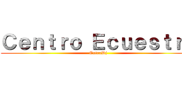 Ｃｅｎｔｒｏ Ｅｃｕｅｓｔｒｅ (ExtraDj)