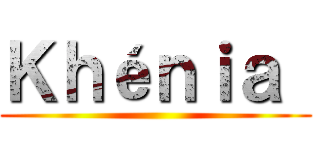 Ｋｈéｎｉａ  ()