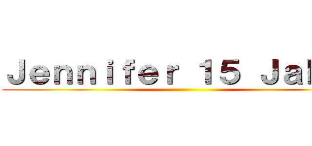 Ｊｅｎｎｉｆｅｒ １５ Ｊａｈｒｅ ()