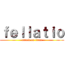ｆｅｌｌａｔｉｏ (attack on titan)