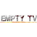 ＥＭＰＴＹ ＴＶ (GAME CASTER)