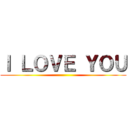 Ｉ ＬＯＶＥ ＹＯＵ ()