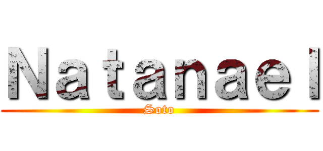 Ｎａｔａｎａｅｌ (Soto)