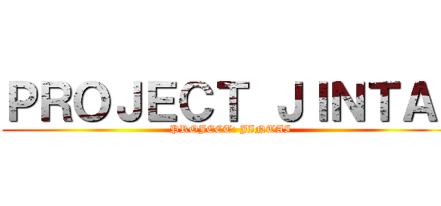 ＰＲＯＪＥＣＴ ＪＩＮＴＡＩ (PROJECT: JINTAI)