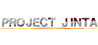 ＰＲＯＪＥＣＴ ＪＩＮＴＡＩ (PROJECT: JINTAI)