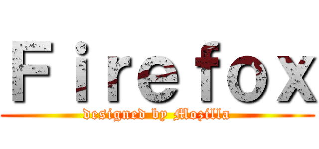 Ｆｉｒｅｆｏｘ (designed by Mozilla)