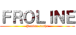 ＦＲＯＬＩＮＥ (Pauvre sasha)