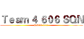 Ｔｅａｍ ４ ６０６ ＳＱＮ (PMCO 2015 )