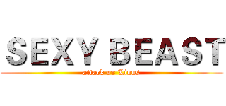 ＳＥＸＹ ＢＥＡＳＴ (attack on Linus)