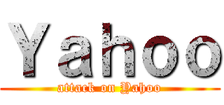 Ｙａｈｏｏ (attack on Yahoo)