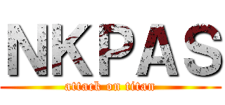 ＮＫＰＡＳ (attack on titan)